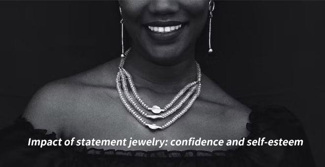 Statement jewelry: confidence and self-esteem