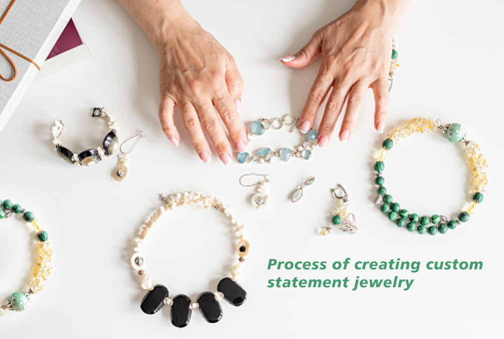 Process of creating custom statement jewelry