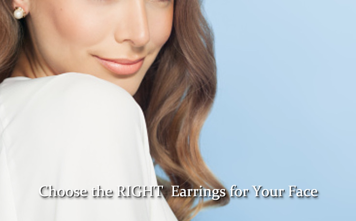 Choose the RIGHT  Earrings for Your Face