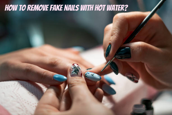 How to remove fake nails with hot water? ----OranEden