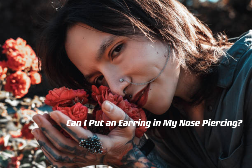 Can I Put an Earring in My Nose Piercing? ---- OranEden