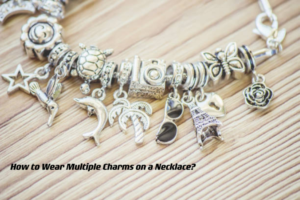 How to Wear Multiple Charms on a Necklace? ---- OranEden