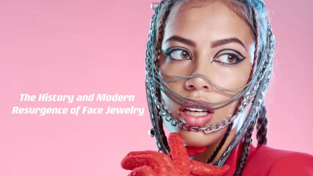 The History and Modern Resurgence of Face Jewelry ---- OranEden