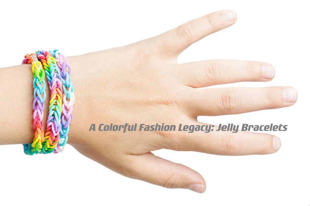 A Colorful Fashion Legacy: Jelly Bracelets ---- OranEden