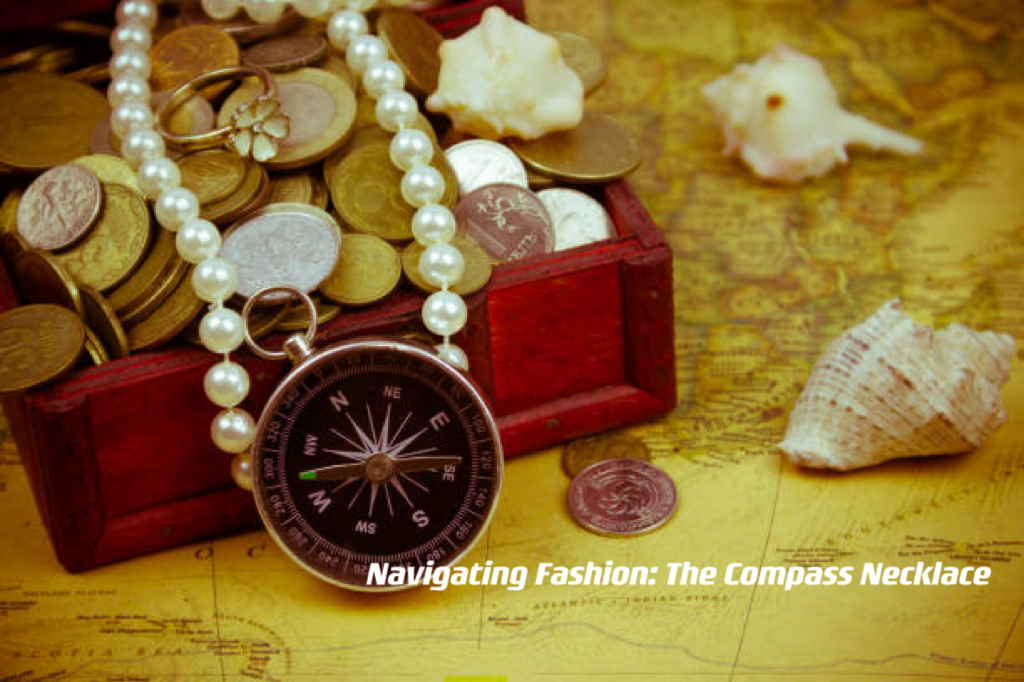 Navigating Fashion: The Compass Necklace ---- OranEden