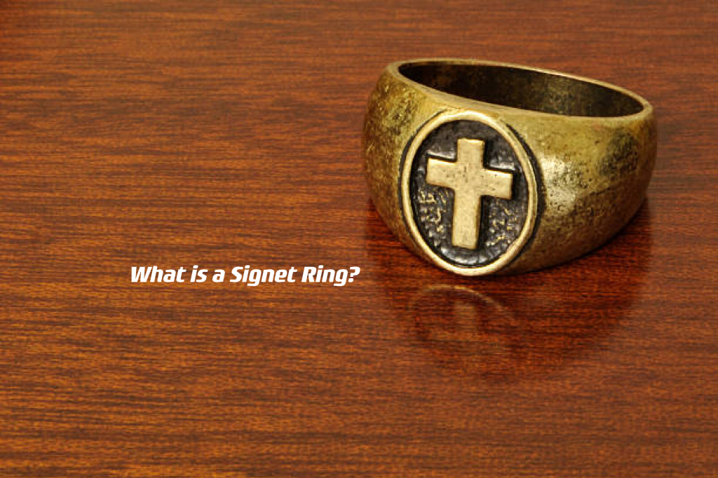 What Is A Signet Ring? ---- OranEden