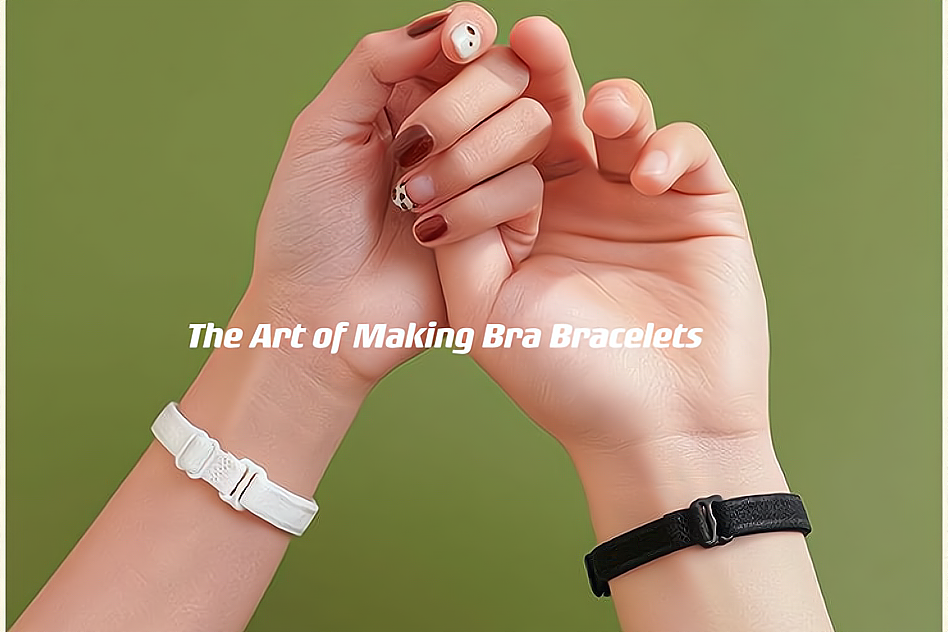 Unleashing Creativity: The Art of Making Bra Bracelets ---- OranEden