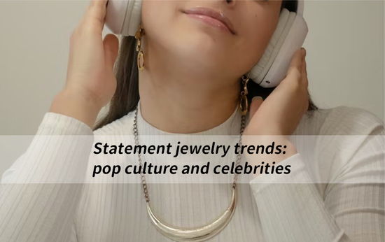 Statement jewelry trends: pop culture and celebrities