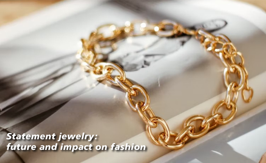 Statement jewelry: future and impact on fashion