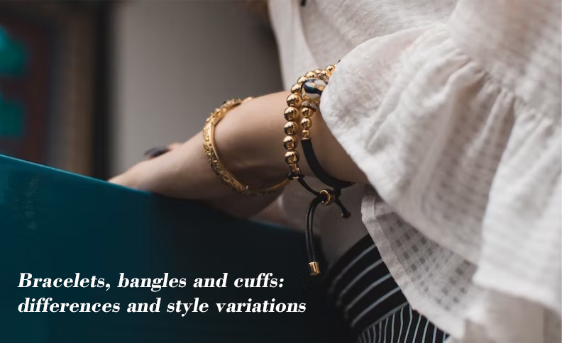 Bracelets, bangles and cuffs: differences and style variations