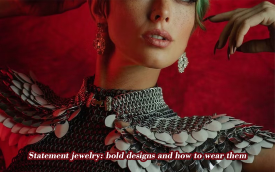 Statement jewelry: bold designs and how to wear them