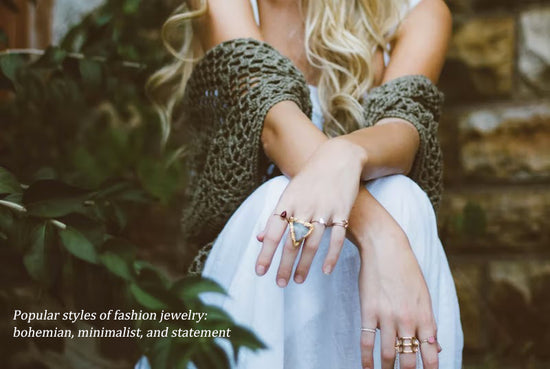 Popular styles of fashion jewelry: bohemian, minimalist, and statement