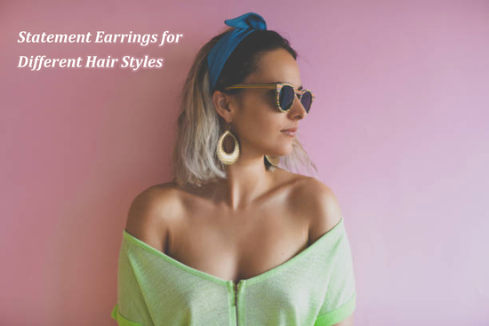 Statement Earrings for Different Hair Styles