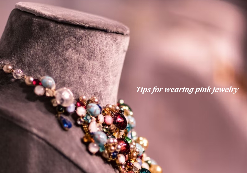 Tips for wearing pink jewelry