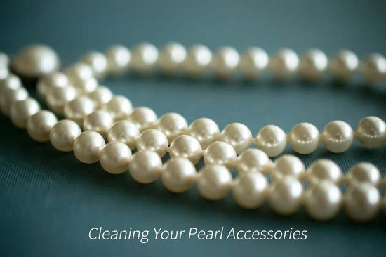 Cleaning Your Pearl Accessories