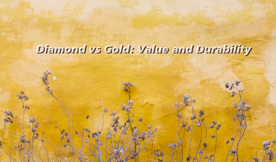 Diamond vs Gold: Value and Durability