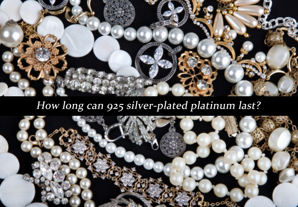 How long can 925 silver-plated platinum last?