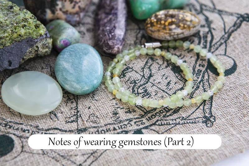 Notes of wearing gemstones (Part 2)