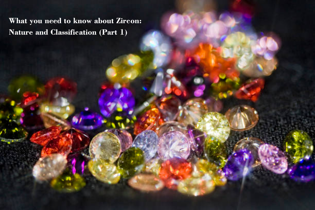 What you need to know about Zircon: Nature and Classification (Part 1)